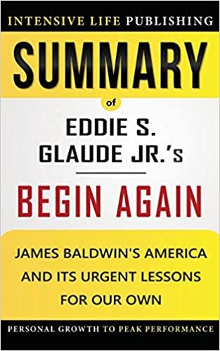 okumak Summary of Begin Again: James Baldwin&#39;s America and Its Urgent Lessons for Our Own