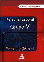 okumak Personal laboral de la xunta de galicia. Grupo v.Temario comun y test