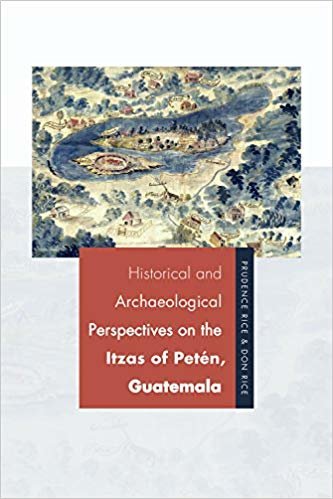 okumak Historical and Archaeological Perspectives on the Itzas of Pet n, Guatemala