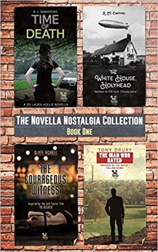 okumak The Novella Nostalgia Collection: The Man Who Hated; The Courageous Witness; The White House, Holyhead; Time of Death