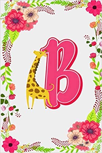 okumak B: Letter B Monogram Initials Giraffe Flowers Floral Notebook &amp; Journal