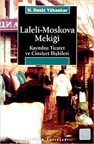 okumak Laleli-Moskova Mekiği: Kayıtdışı Ticaret ve Cinsiyet İlişkileri