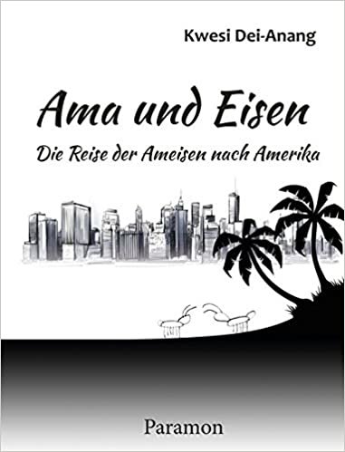 okumak Dei-Anang, K: Ama und Eisen -Die Reise der Ameisen