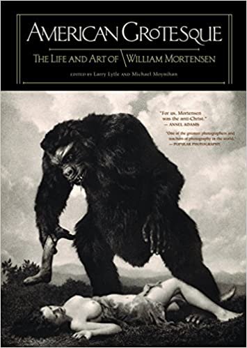 okumak American Grotesque : The Life and Art of William Mortensen