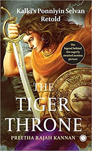 The Tiger Throne: Kalki's Ponniyin Selvan Retold