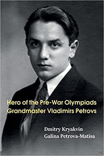 Hero of the Pre-War Olympiads: Grandmaster Vladimirs Petrovs