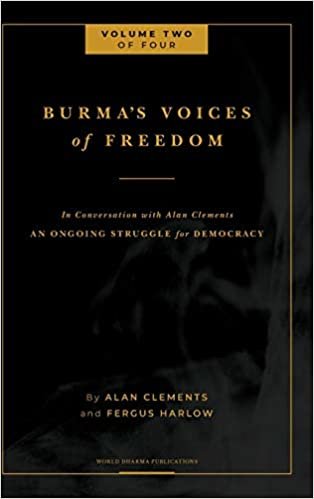 okumak Burma&#39;s Voices of Freedom in Conversation with Alan Clements, Volume 2 of 4: An Ongoing Struggle for Democracy