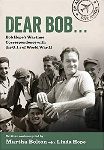 okumak Dear Bob: Bob Hope&#39;s Wartime Correspondence With the G.i.s of World War II