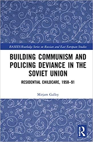 okumak Building Communism and Policing Deviance in the Soviet Union: Residential Childcare, 195891 (Basees/Routledge Series on Russian and East European Studies)