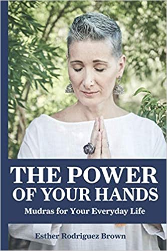 okumak The Power Of Your Hands: Mudras For Your Everyday Life