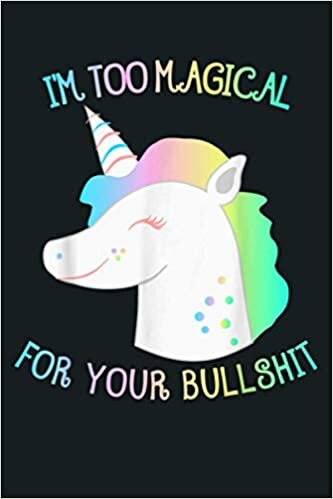 okumak Funny I M Too Magical For Your Bullshit Unicorn: Notebook Planner - 6x9 inch Daily Planner Journal, To Do List Notebook, Daily Organizer, 114 Pages