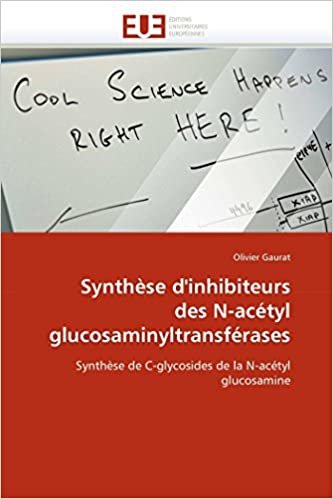 okumak Synthèse d&#39;inhibiteurs des N-acétyl glucosaminyltransférases: Synthèse de C-glycosides de la N-acétyl glucosamine (Omn.Univ.Europ.)
