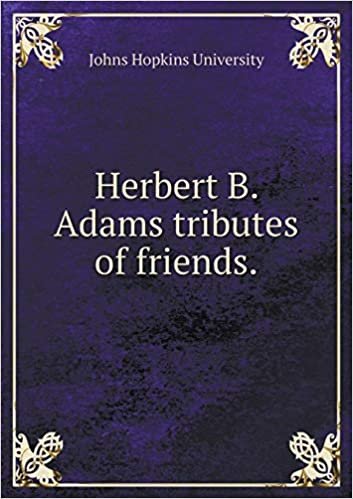 okumak Herbert B. Adams tributes of friends