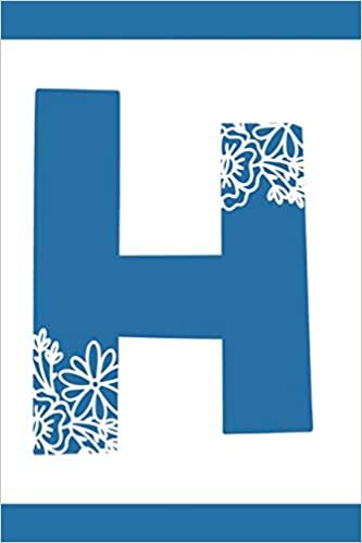 okumak H: Initial H Monogram Notebook Journal Gift Blue Floral design (Blue Feminine Flowers Monogram Journals, Band 8)