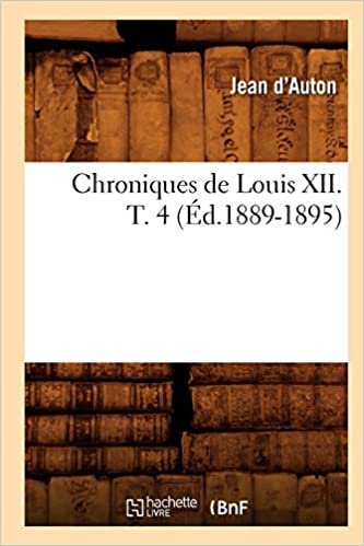 okumak D&#39;Auton, J: Chroniques de Louis XII. T. 4 (Ed.1889-1895) (Histoire)