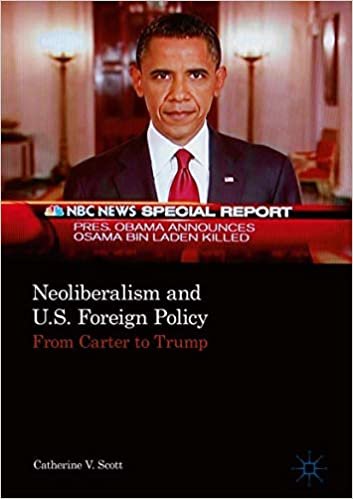 okumak Neoliberalism and U.S. Foreign Policy: From Carter to Trump