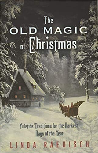 okumak Old Magic of Christmas: Yuletide Traditions for the Darkest Days of the Year