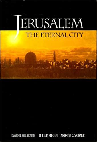okumak Jerusalem: The Eternal City Galbraith, David B.; Ogden, D. Kelly and Skinner, Andrew C.