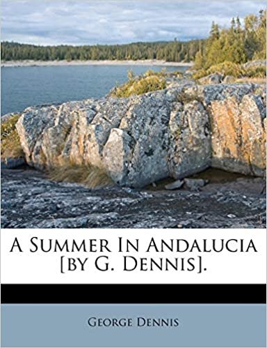 okumak A Summer In Andalucia [by G. Dennis].