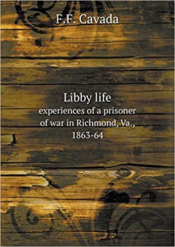 okumak Libby Life Experiences of a Prisoner of War in Richmond, Va., 1863-64