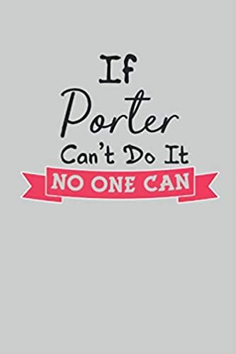 okumak If Porter Can&#39;t Do It No One Can: 2021 Porter Planner (First Name Gifts)
