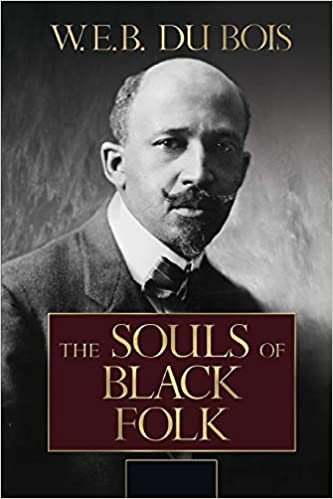 okumak The Souls of Black Folk by W. E. B. Du Bois Annotated and Illustrated Edition