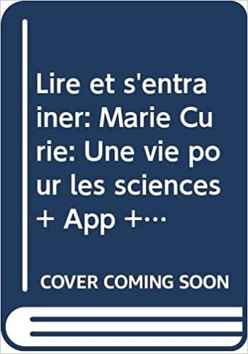 okumak Lire et s&#39;entrainer: Marie Curie: Une vie pour les sciences + App + DeA LINK