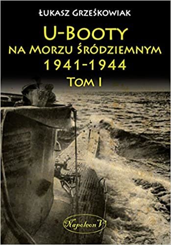 okumak U-Booty na Morzu Sródziemnym 1941-1944 Tom 1