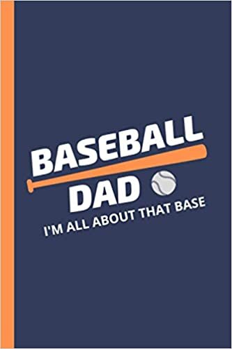 okumak Baseball Dad. I&#39;m All About That Base: Lined Journal Notebook for Proud Fathers of Baseball Players