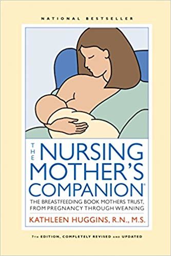 okumak The Nursing Mother&#39;s Companion - 7th Edition: The Breastfeeding Book Mothers Trust, from Pregnancy through Weaning