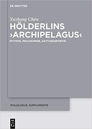 okumak Hölderlins ›Archipelagus‹: Mythos, Philosophie, Gattungspoetik (Philologus. Supplemente / Philologus. Supplementary Volumes, Band 14)