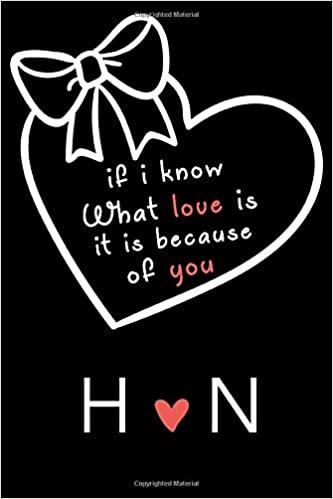 okumak If i know what love is,it is because of you H and N: Classy Monogrammed notebook with Two Initials for Couples,monogram initial notebook,love ... 110 Pages, 6x9, Soft Cover, Matte Finish