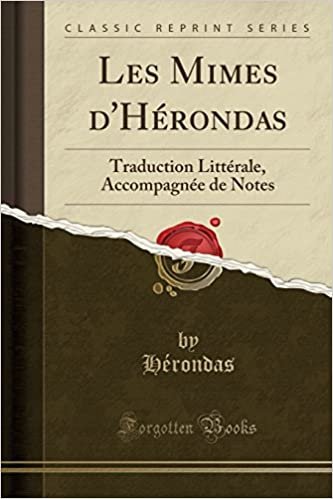 okumak Les Mimes d&#39;H¿ndas: Traduction Litt¿le, Accompagn¿de Notes (Classic Reprint)