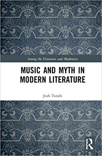 okumak Music and Myth in Modern Literature (Among the Victorians and Modernists)