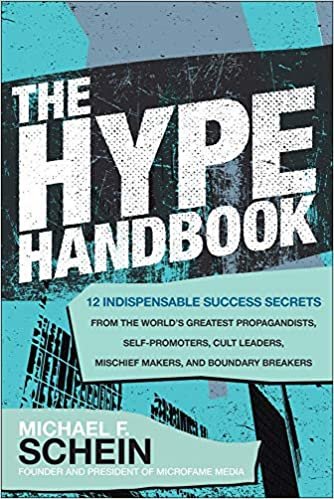 okumak The Hype Handbook: 12 Indispensable Success Secrets from the Worlds Greatest Propagandists, Self-promoters, Cult Leaders, Mischief Makers, and Boundary Breakers