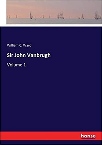 okumak Sir John Vanbrugh: Volume 1