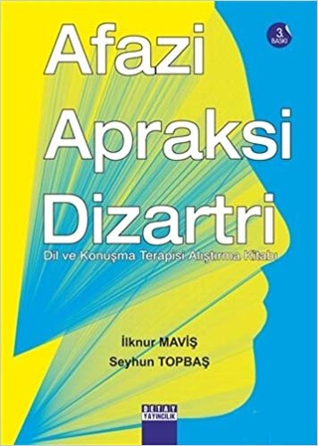 okumak Afazi Apraksi Dizartri: Dil ve Konuşma Terapisi Alıştırma Kitabı