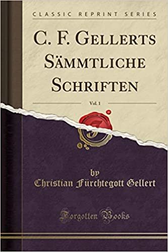 okumak C. F. Gellerts Sämmtliche Schriften, Vol. 1 (Classic Reprint)