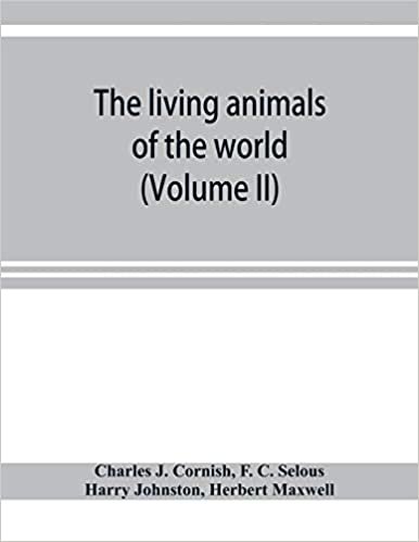 okumak The living animals of the world; a popular natural history with one thousand illustrations (Volume II)
