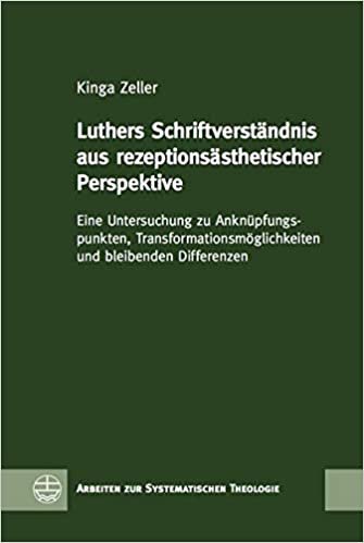 okumak Luthers Schriftverständnis aus rezeptionsästhetischer Perspektive: Eine Untersuchung zu Anknüpfungspunkten, Transformationsmöglichkeiten und bleibenden Differenzen
