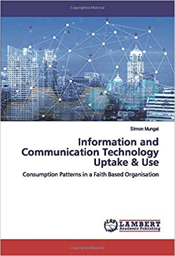 okumak Information and Communication Technology Uptake &amp; Use: Consumption Patterns in a Faith Based Organisation