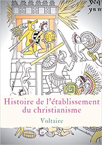 okumak Histoire de l&#39;établissement du christianisme: Un traité de Voltaire contre l&#39;intolérance et le fanatisme religieux (BOOKS ON DEMAND)