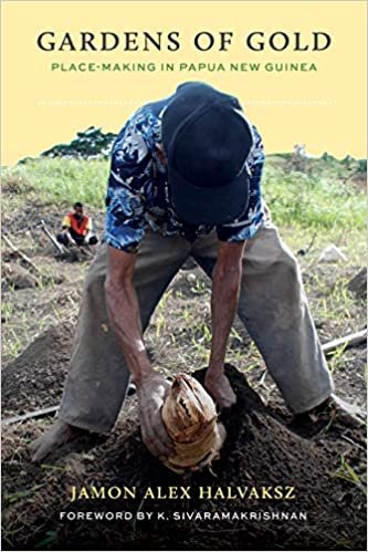 okumak Gardens of Gold: Place-Making in Papua New Guinea (Culture, Place, and Nature)