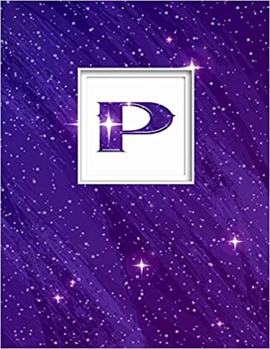 okumak P: Monogram Initial P Universe background and a lot of stars Notebook for The Woman, Kids, Children, Girl, Boy 8.5x11