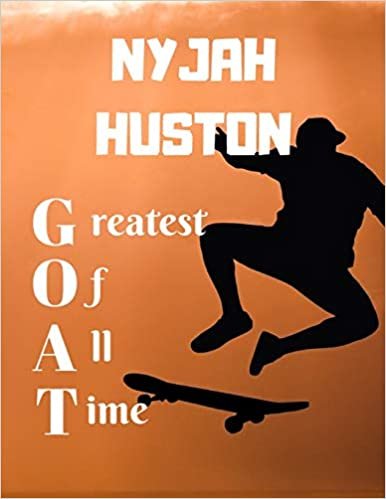okumak NYJAH HUSTON greatest of all time greatest of all time: Notebook/Notepad/Diary/Journal for all skateboarding fans. | 80 black lined pages | A4 | 8.5x11 inches