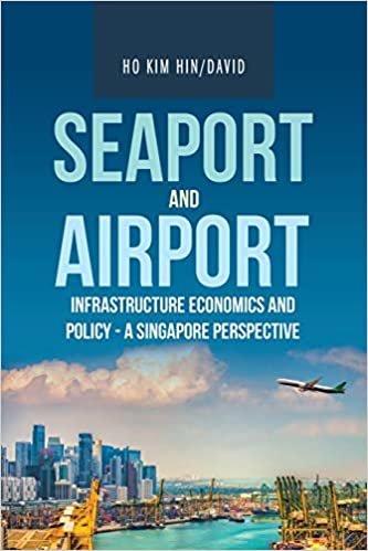 okumak Seaport and Airport Infrastructure Economics and Policy: A Singapore Perspective