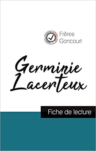 okumak Germinie Lacerteux des Frères Goncourt (fiche de lecture et analyse complète de l&#39;oeuvre) (COMPRENDRE LA LITTÉRATURE)