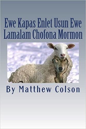 okumak Ewe Kapas Enlet Usun Ewe Lamalam Chofona Mormon (Ewe Kapas Enlet Usun Lamalam Chofona, Band 1): Volume 1