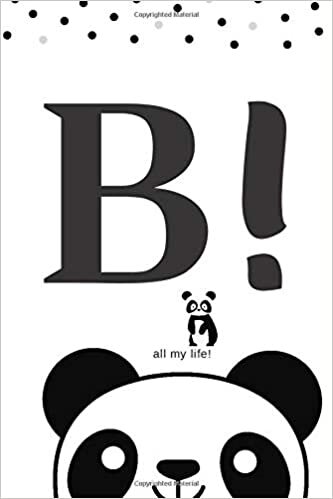 okumak B: &#39;Monogram Initial B Notebook for Women, Girls and School just a girl kids who loves pandas notebook size 6x9&#39;