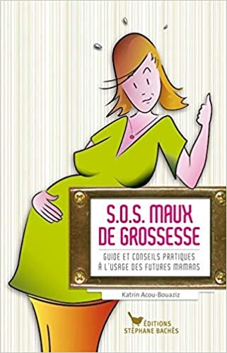 okumak S.O.S. MAUX DE GROSSESSE: Guide et conseils pratiques à lÂÂ´usage des futures mamans (Santé)